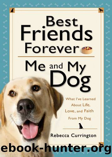 Best Friends Forever: Me and My Dog by Rebecca Currington