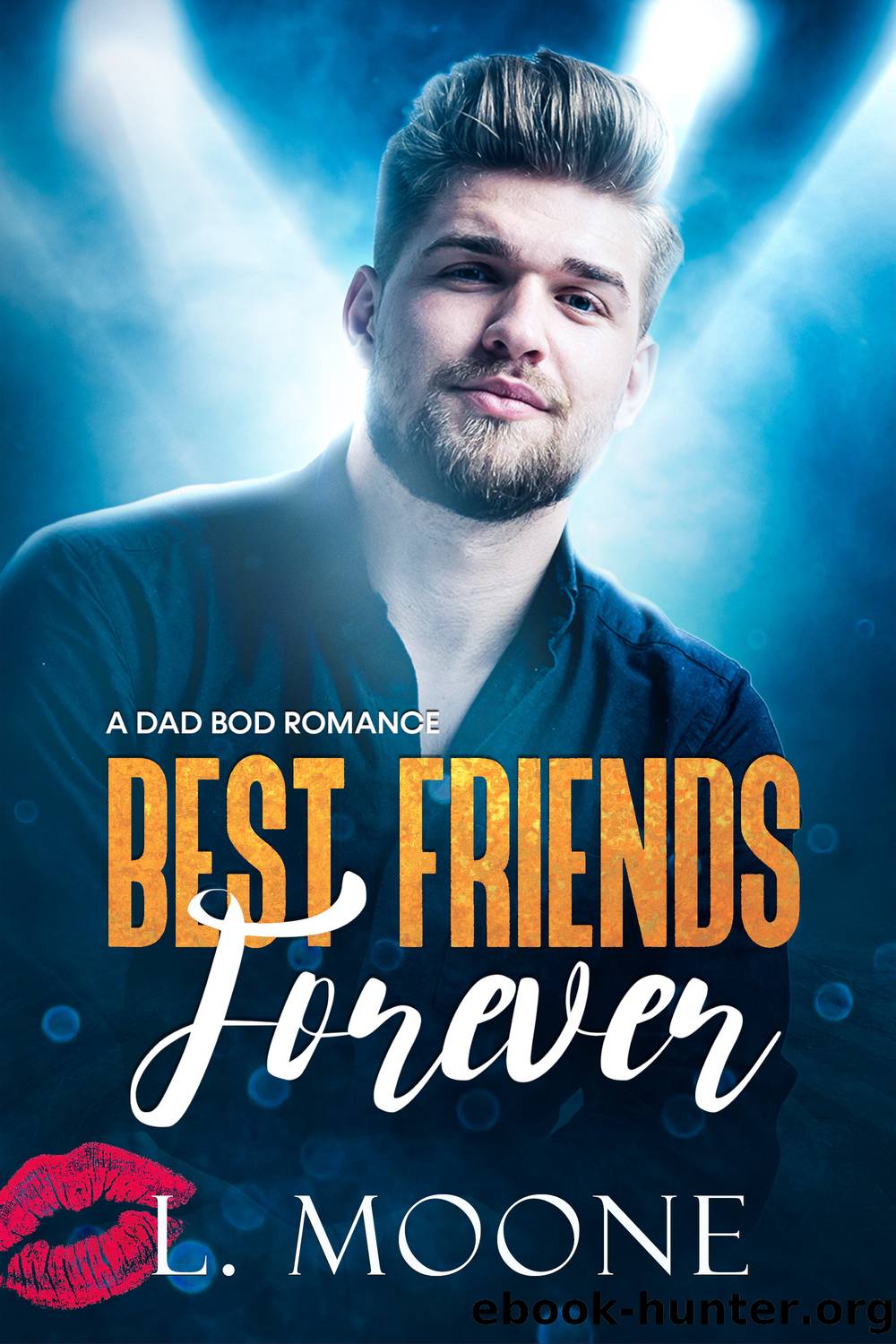 Best Friends Forever: a Dad Bod Romance: Husky Men Do It Better, #2 by L. Moone