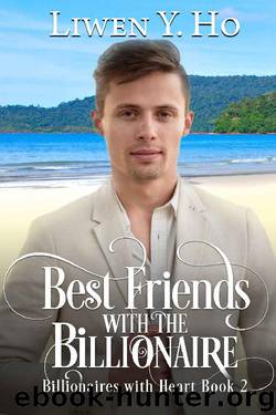Best Friends with the Billionaire: A Clean and Wholesome Romance (Billionaires with Heart Book 2) by Liwen Ho
