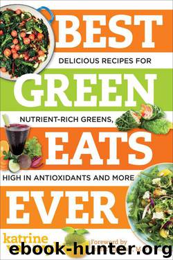 Best Green Eats Ever: Delicious Recipes for Nutrient-Rich Leafy Greens, High in Antioxidants and More by Katrine Van Wyk