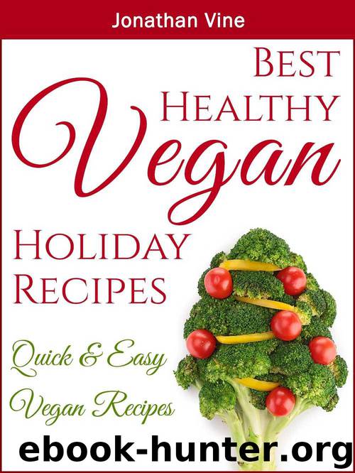 Best Healthy Vegan Holiday Recipes: Christmas recipes (Quick & Easy Vegan Recipes) by Jonathan Vine