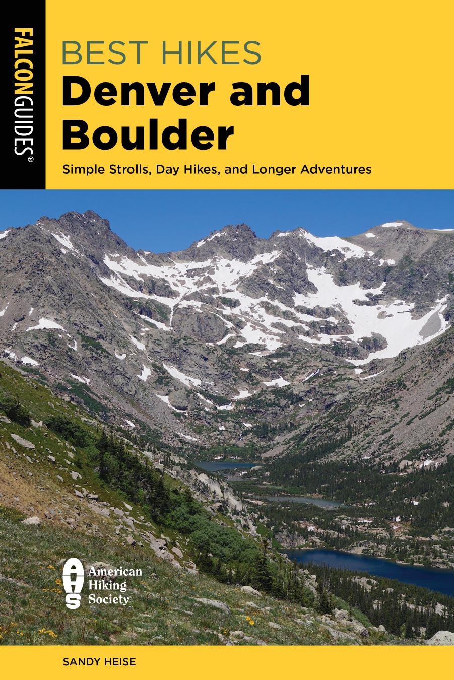 Best Hikes Denver and Boulder: Simple Strolls, Day Hikes, and Longer Adventures by Sandy Heise
