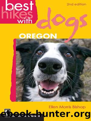 Best Hikes with Dogs: Oregon by Ellen Morris Bishop
