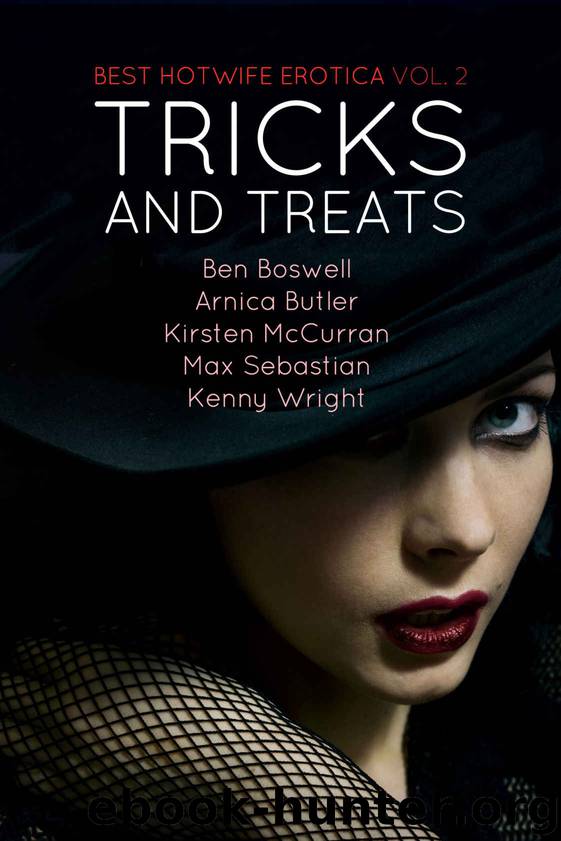 Best Hotwife Erotica 2: Tricks and Treats by Kenny Wright & Arnica Butler & Ben Boswell & Max Sebastian & Kirsten McCurran