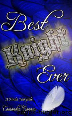 Best Knight Ever (A Kinda Fairytale Book 4) by Cassandra Gannon