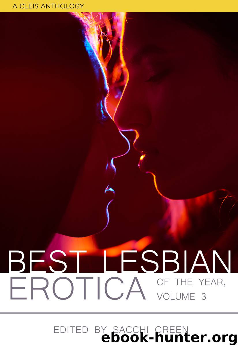 Best Lesbian Erotica of the Year, Volume 3 by Sacchi Green