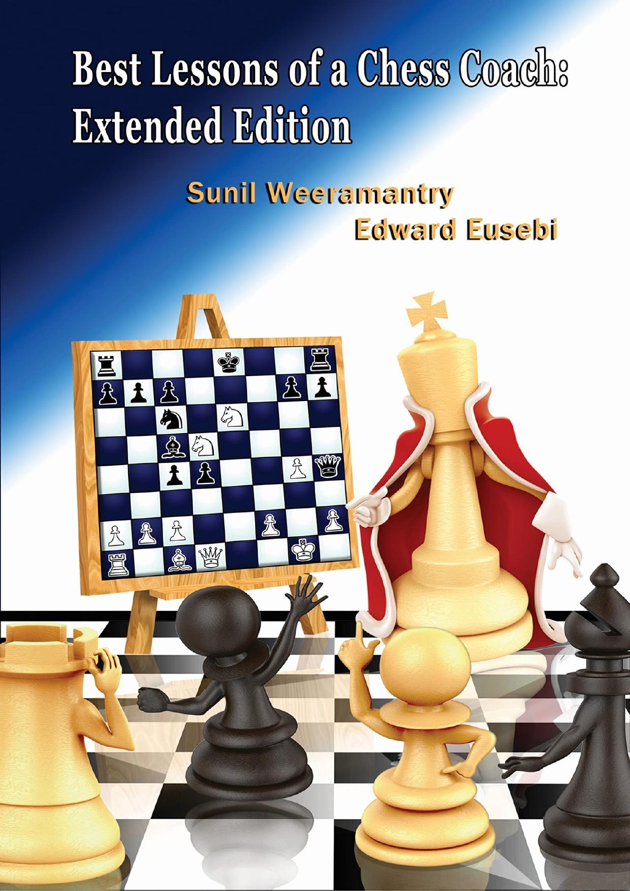 Best Lessons of a Chess Coach by Sunil Weeramantry Ed Eusebi