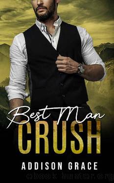 Best Man Crush: a small town wedding romance (The Crush Series) by Addison Grace
