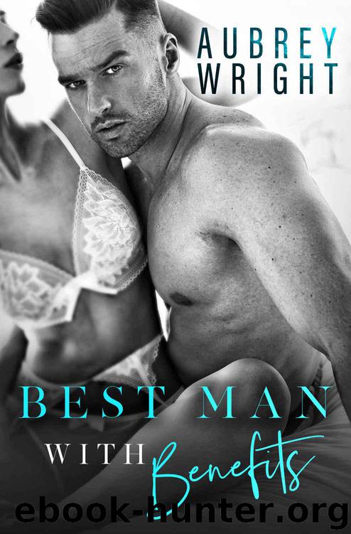 Best Man with Benefits by Wright Aubrey