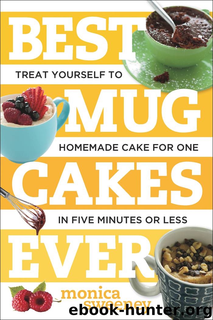 Best Mug Cakes Ever by Monica Sweeney