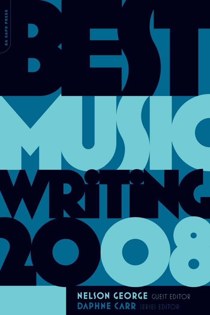 Best Music Writing 2008 by Nelson George Daphne Carr