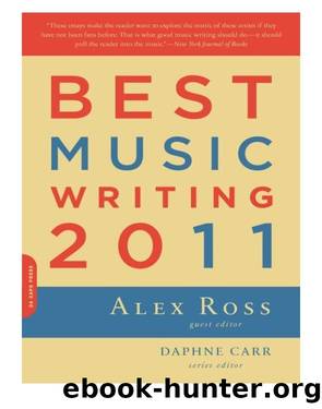 Best Music Writing 2011 by Alex Ross Daphne Carr
