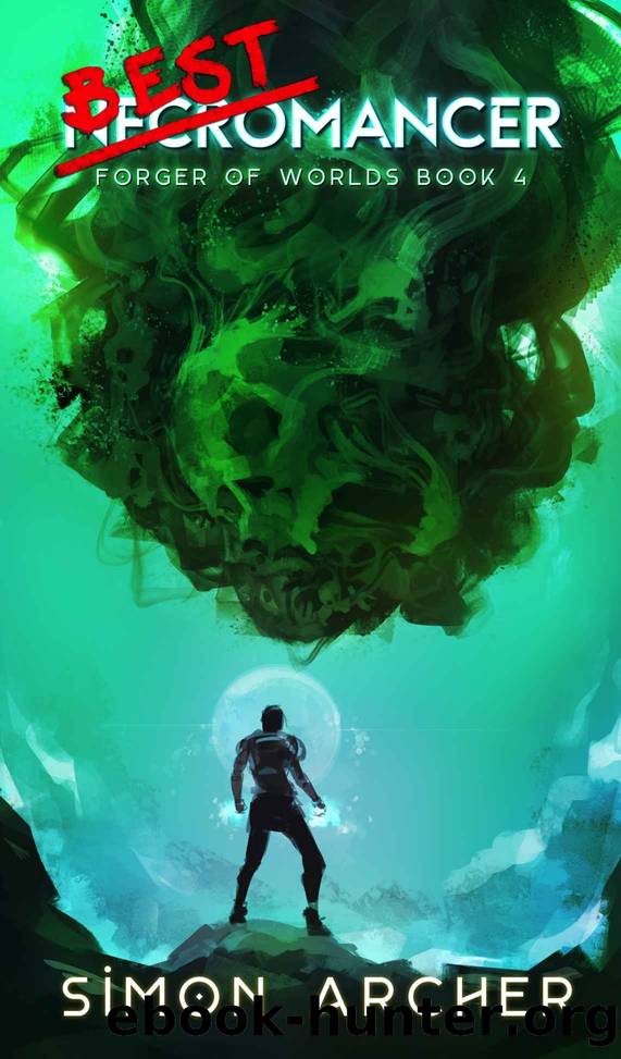 Best Necromancer (Forger of Worlds Book 4) by Simon Archer