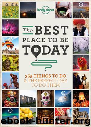 Best Place to be Today: 365 Things to do & the Perfect Day to do Them (General Reference) by Lonely Planet
