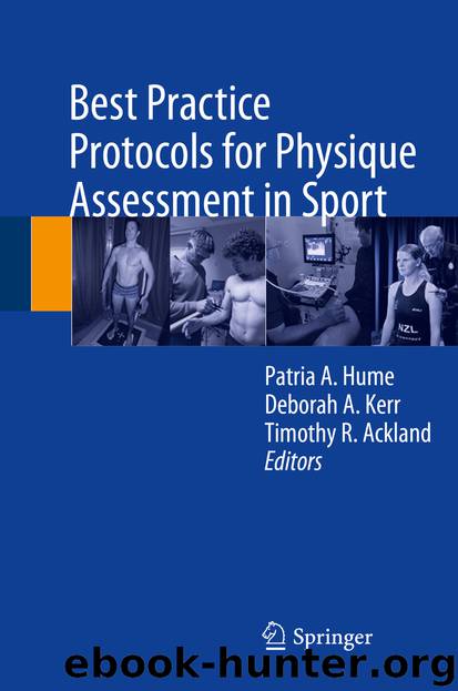 Best Practice Protocols for Physique Assessment in Sport by Patria A. Hume Deborah A. Kerr & Timothy R. Ackland