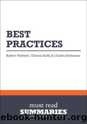 Best Practices - Robert Hiebeler, Thomas Kelly and Charles Ketteman by Must Read Summaries