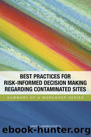 Best Practices for Risk-Informed Decision Making Regarding Contaminated Sites: Summary of a Workshop Series by Dominic Brose