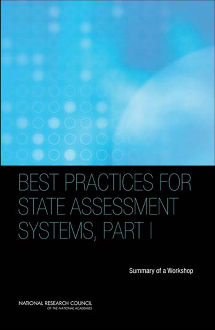 Best Practices for State Assessment Systems Part I: Summary of a Workshop by National Research Council Alexandra Beatty et al