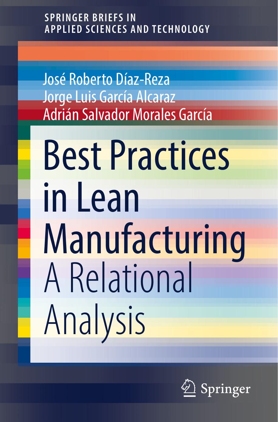 Best Practices in Lean Manufacturing: A Relational Analysis by José Roberto Díaz-Reza Jorge Luis García Alcaraz Adrián Salvador Morales García