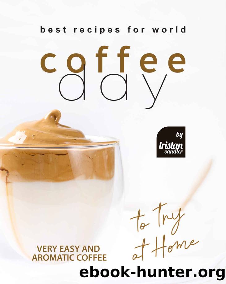 Best Recipes for World Coffee Day by Tristan Sandler