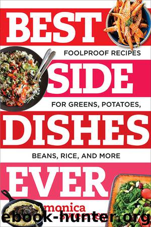 Best Side Dishes Ever: Foolproof Recipes for Greens, Potatoes, Beans, Rice, and More (Best Ever) by Monica Sweeney