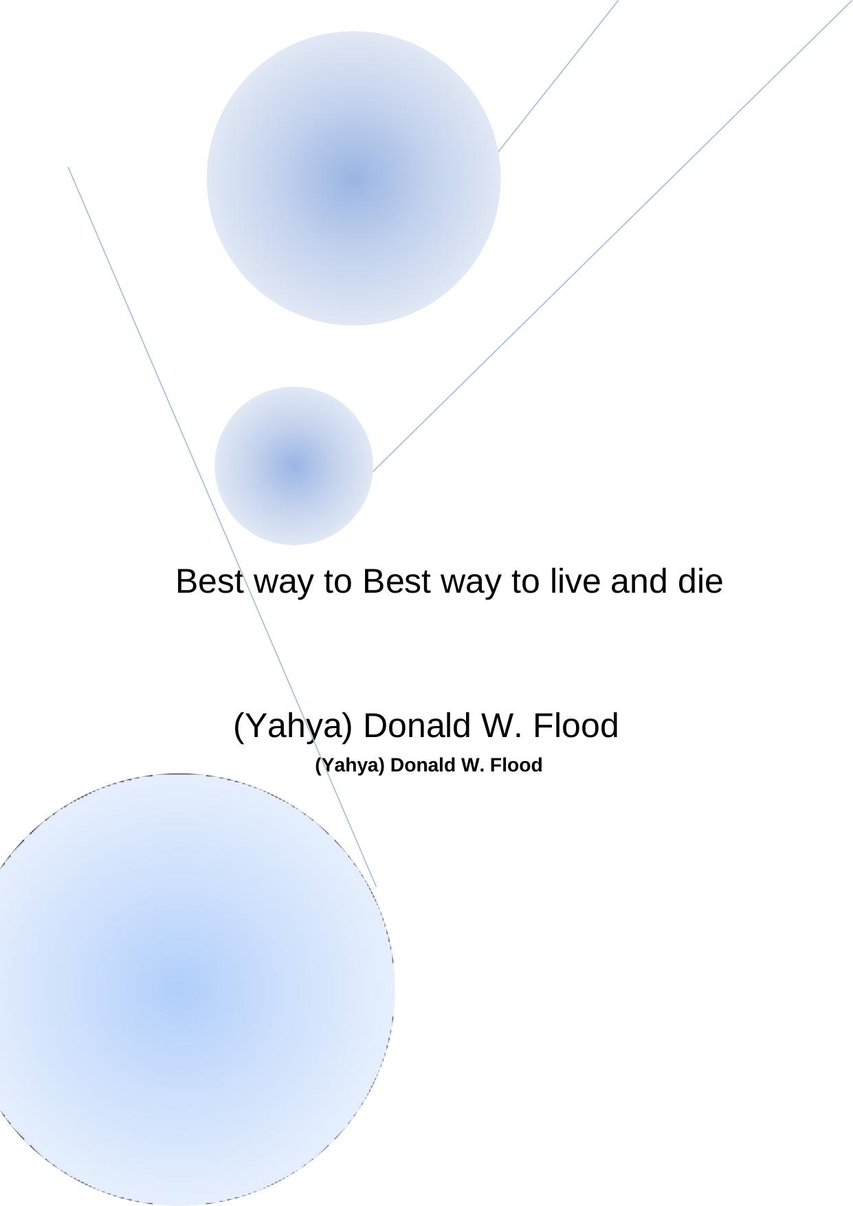 Best Way to Live and Die by (Yahya) Donald W. Flood