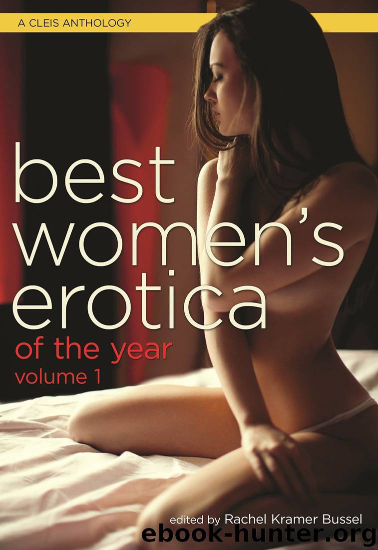 Best Women's Erotica of the Year Volume 1 by Rachel Kramer Bussel et al