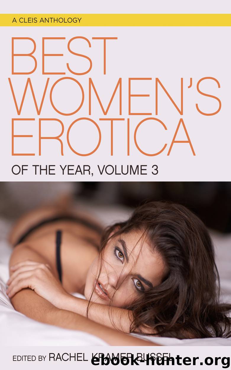 Best Women's Erotica of the Year Volume 3 by Rachel Kramer Bussel