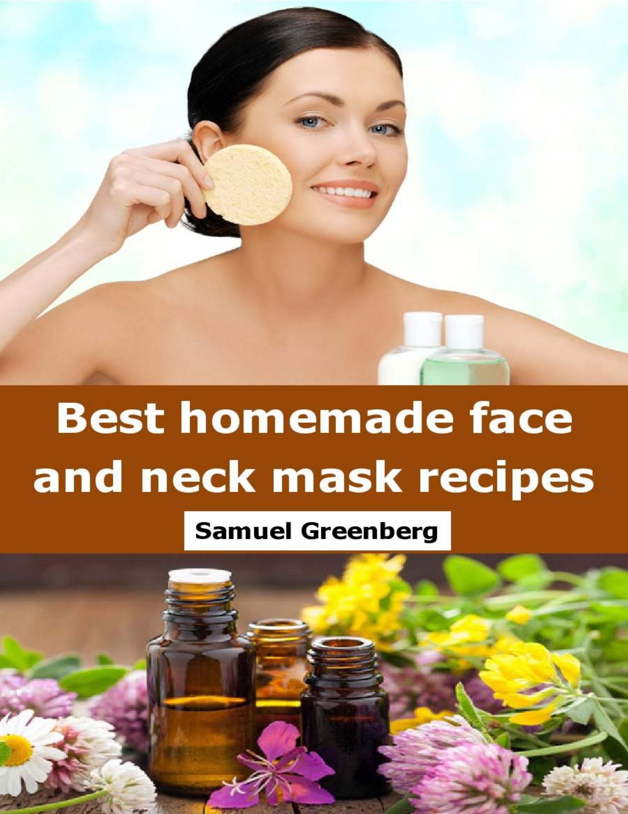 Best homemade face and neck mask recipes by Samuel Greenberg