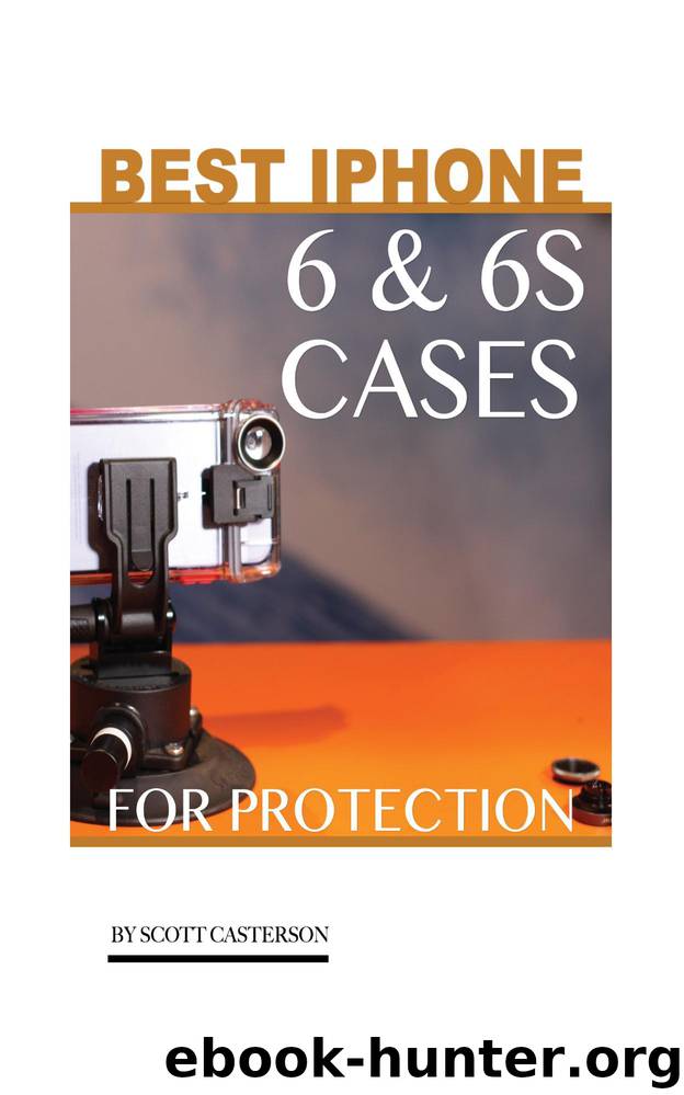 Best iPhone 6 & 6S Cases for Protection by Scott Casterson