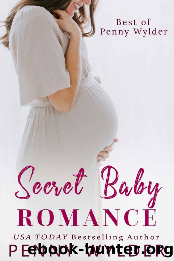 Best of Penny Wylder: Secret Baby Romance by Wylder Penny