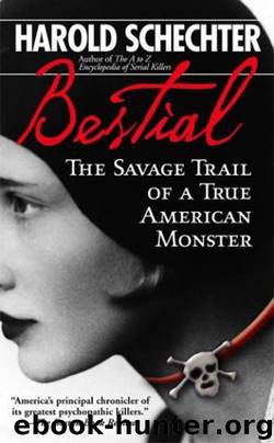 Bestial: The savage trail of a true American monster [N.F. - True Crime] by Schechter Harold