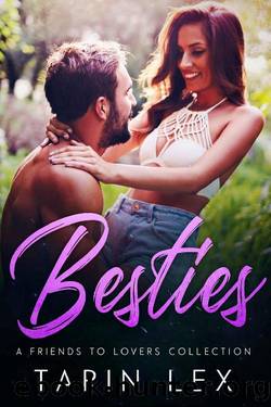 Besties: A Friends to Lovers Collection by Tarin Lex
