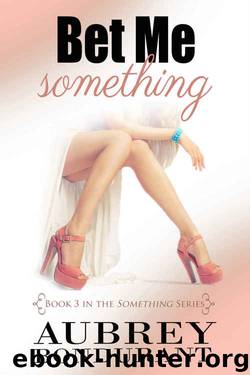 Bet Me Something (Something Series Book 3) by Aubrey Bondurant