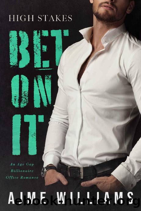 Bet On It: An Age Gap Billionaire Office Romance (High Stakes Book 1) by Ajme Williams