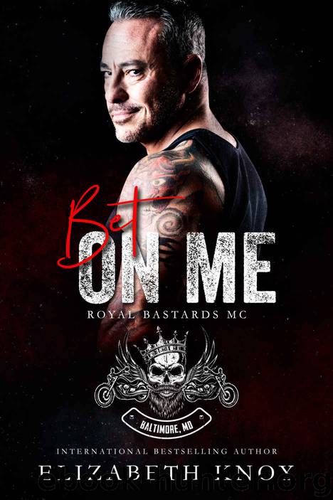 Bet On Me: Royal Bastards MC: Baltimore #1 by Knox Elizabeth