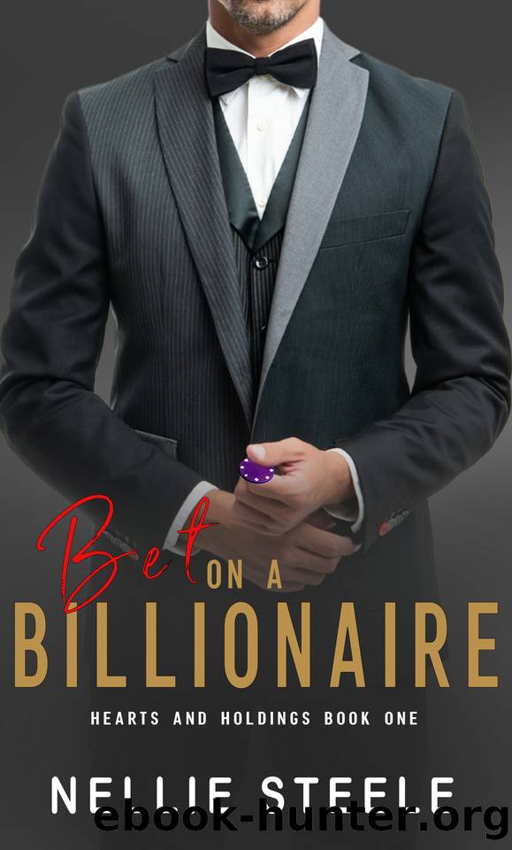 Bet on a Billionaire: A Clean Billionaire Romance (Hearts and Holdings Clean Billionaire Romance Book 1) by Nellie Steele