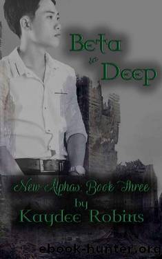 Beta in Deep (The New Alphas Book 3) by Kaydee Robins