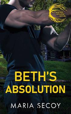Beth's Absolution: A small town, opposites attract, suspense novel (Twisted Willow) by Maria Secoy