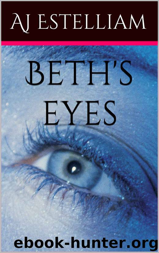 Beth's Eyes by A J Estelliam
