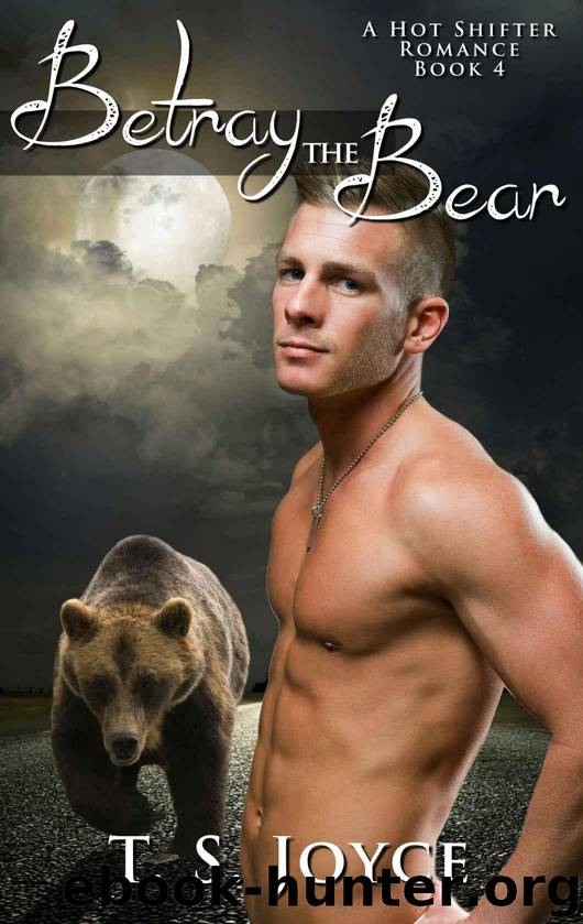 Betray the Bear (Bear Valley Shifters Book 4) by Joyce T. S