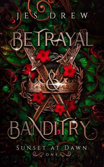 Betrayal & Banditry (Sunset at Dawn Book 1) by Jes Drew