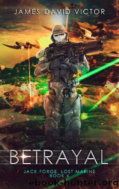 Betrayal (Jack Forge, Lost Marine Book 6) by James David Victor