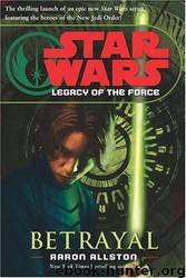 Betrayal Star Wars Legacy of the Force 1 by Allston Aaron
