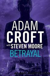 Betrayal by Adam Croft & Steven Moore