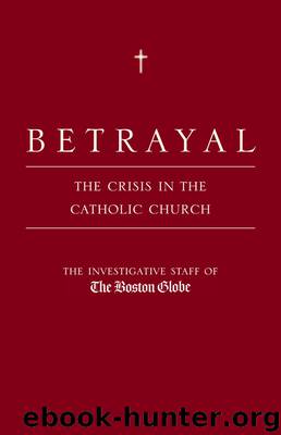 Betrayal by The Investigative Staff of the Boston Globe