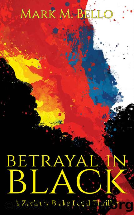 Betrayal in Black (A Zachary Blake Legal Thriller Book 4) by Mark M. Bello
