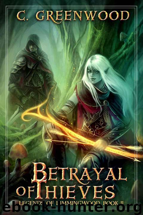 Betrayal of Thieves: Legends of Dimmingwood, Book 2 by Greenwood C