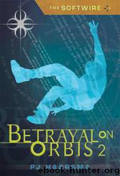 Betrayal on Orbis 2 by P. J. Haarsma