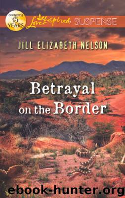 Betrayal on the Border by Jill Elizabeth Nelson
